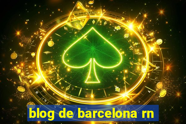 blog de barcelona rn